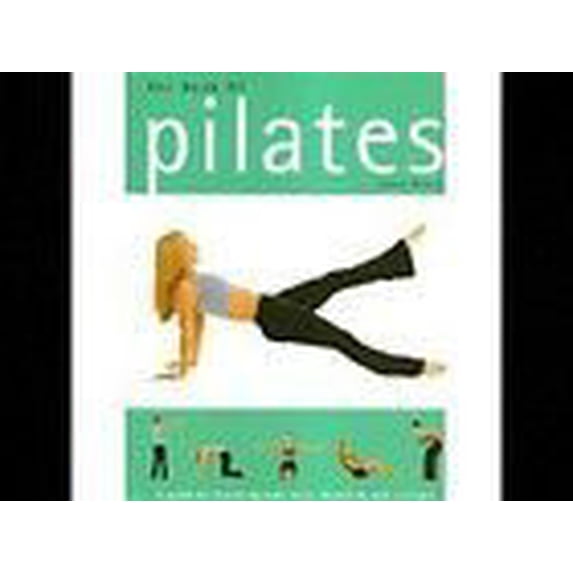 Pre-Owned The Book of Pilates: A Guide to Improving Body Tone, Flexibility and Strength (Hardcover) 9781405452670