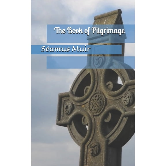 The Book of Pilgrimage Paperback 1689005580 9781689005586 Samus Muir