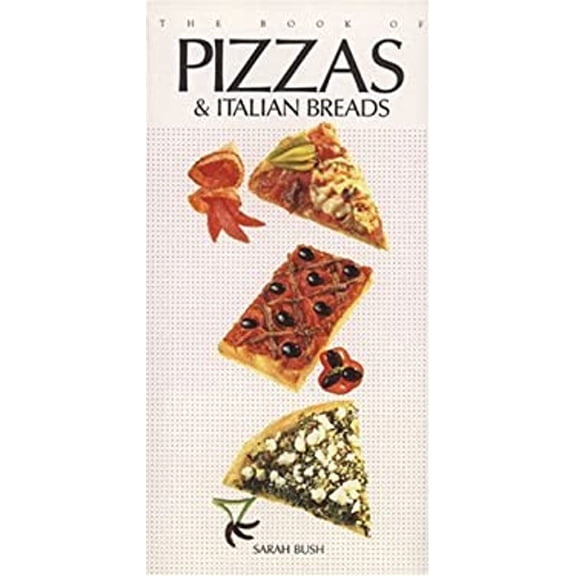 Pre-Owned The Book of Pizzas and Italian Breads (Paperback) 0895867885 9780895867889
