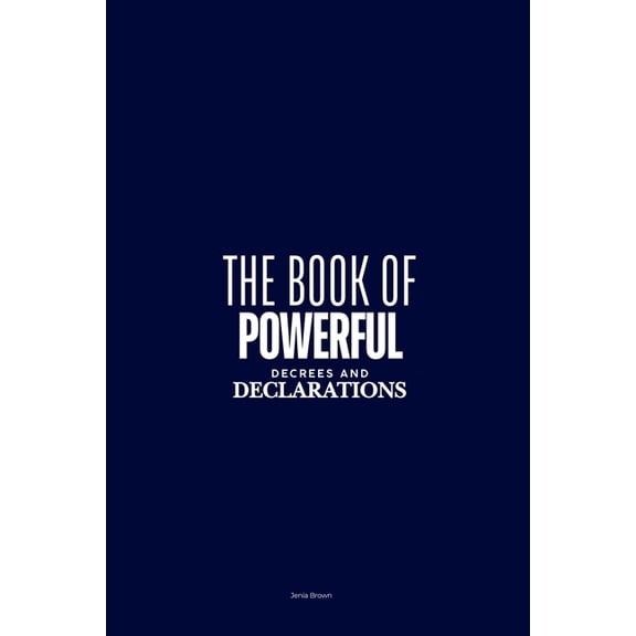 The Book of Powerful Decrees and Declarations, (Paperback)