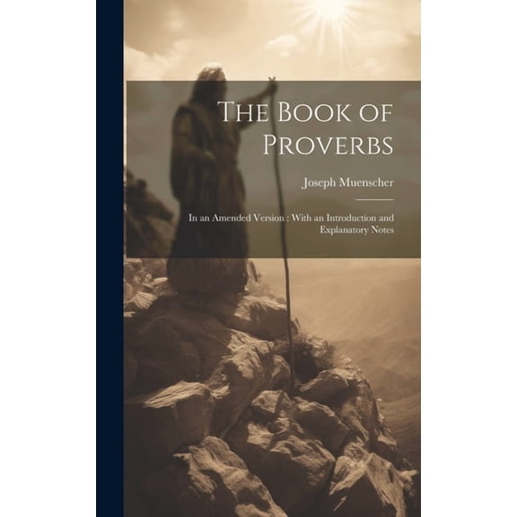 The Book of Proverbs : In an Amended Version: With an Introduction and Explanatory Notes (Hardcover)