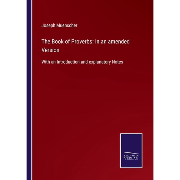 The Book of Proverbs: In an amended Version:With an Introduction and explanatory Notes