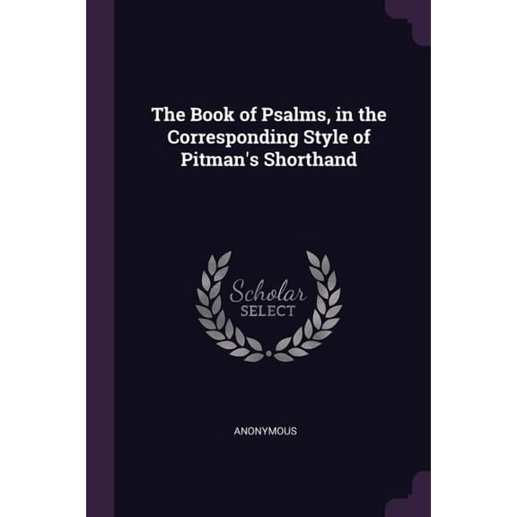 The Book of Psalms, in the Corresponding Style of Pitman's Shorthand (Paperback)