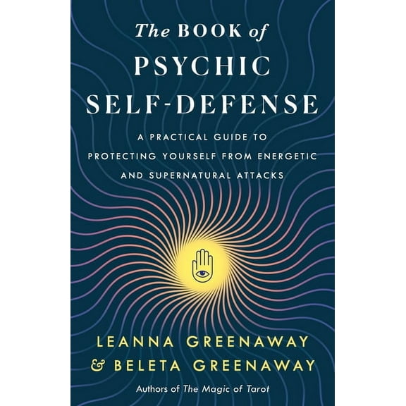 The Book of Psychic Self-Defense: A Practical Guide to Protecting Yourself from Energetic and Supernatural Attacks, (Paperback)