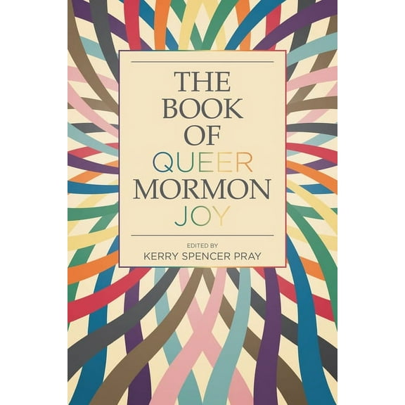 The Book of Queer Mormon Joy (Edition 1) (Paperback)