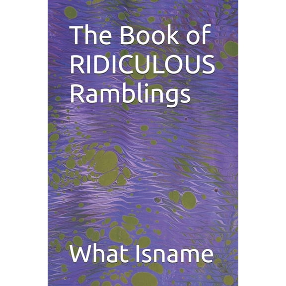 The Book of RIDICULOUS Ramblings, (Paperback)