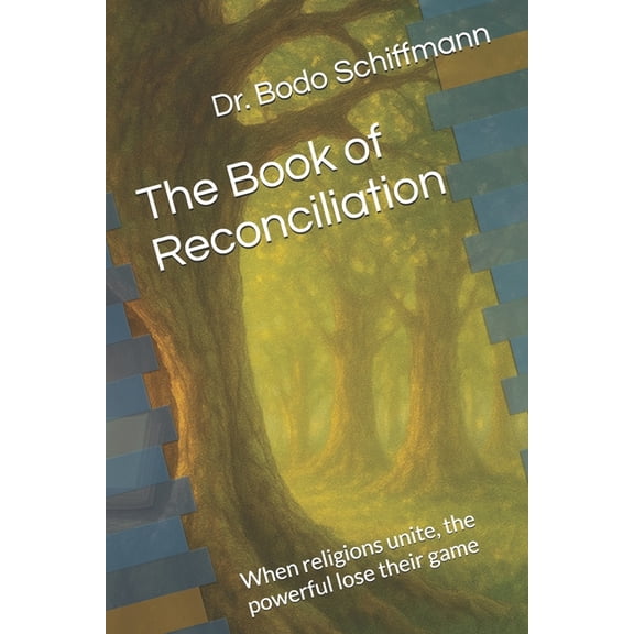 The Book of Reconciliation: When religions unite, the powerful lose their game, (Paperback)