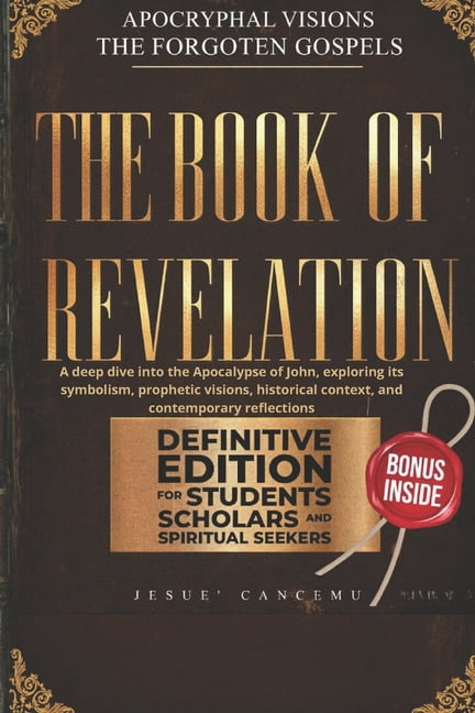 The Book of Revelation: A deep dive into the Apocalypse of John, exploring its symbolism, prophetic visions, historical , (Paperback)