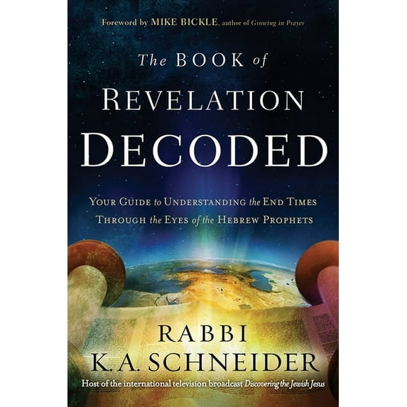 The Book of Revelation Decoded: Your Guide to Understanding the End Times Through the Eyes of the Hebrew Prophets, (Paperback)