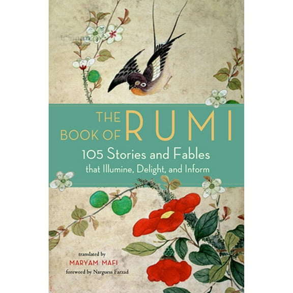 Pre-Owned The Book of Rumi: 105 Stories and Fables That Illumine, Delight, and Inform (Paperback) 157174746X 9781571747464