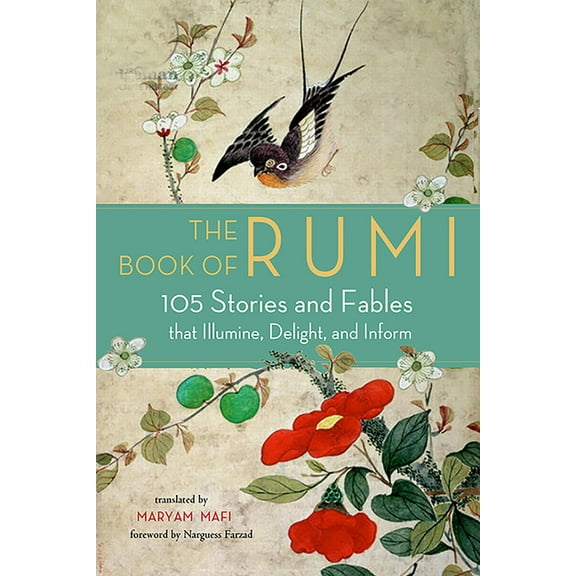 The Book of Rumi: 105 Stories and Fables That Illumine, Delight, and Inform, (Paperback)