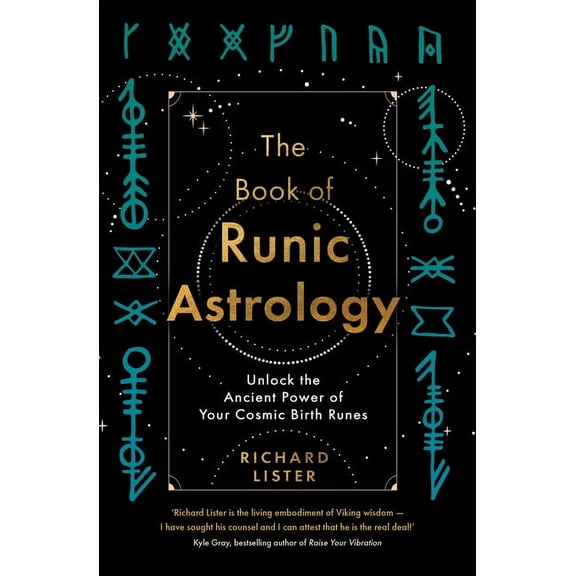 The Book of Runic Astrology: Unlock the Ancient Power of Your Cosmic Birth Runes, (Paperback)