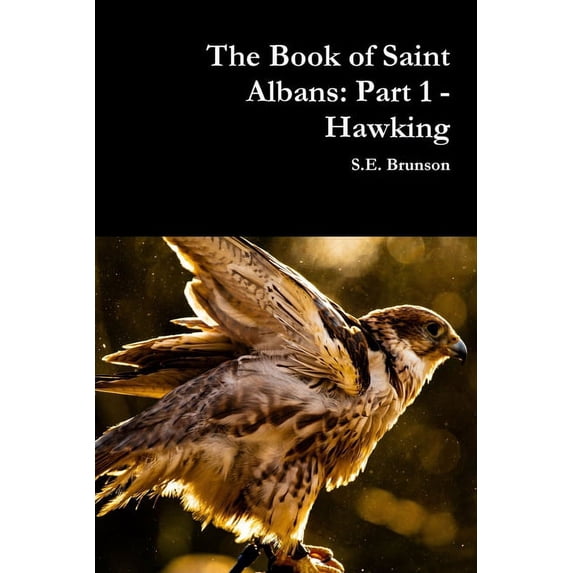 The Book of Saint Albans: Part 1 - Hawking, (Paperback)
