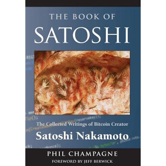 Pre-Owned The Book of Satoshi: The Collected Writings of Bitcoin Creator Satoshi Nakamoto (Hardcover) 0996061304 9780996061308