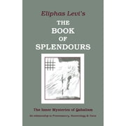 The Book of Splendours The Inner Mysteries of Qabalism Paperback