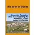 thumbnail image 1 of The Book of Stones: A Book for Canadian White Men regarding the Residential School System in Canada., (Paperback), 1 of 1