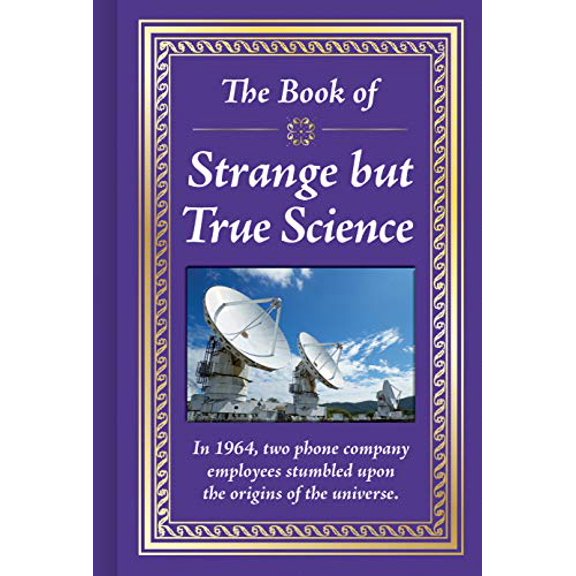Pre-Owned The Book of Strange But True Science: Big Book of Amazing Discoveries, Weird Experiments & Mind-Blowing Facts Hardcover Gift for Trivia Buffs, Curious (Hardcover) 1640308334 9781640308336