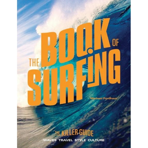 Pre-Owned The Book of Surfing: The Killer Guide (Paperback) 0061826782 9780061826788