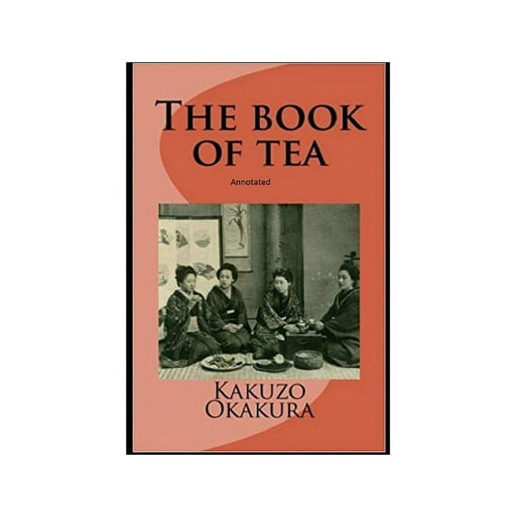 The Book of Tea annotated (Paperback)