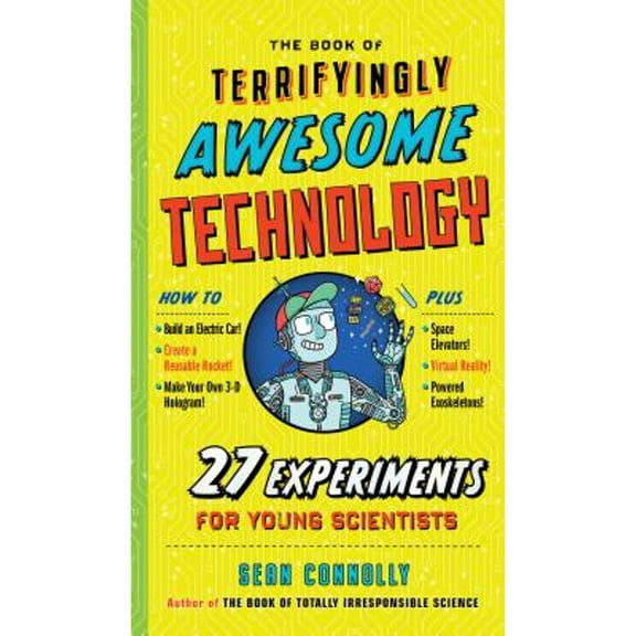Pre-Owned Book of Terrifyingly Awesome Technology, The: 27 Experiments for Young Scientists (Irresponsible Science) Paperback