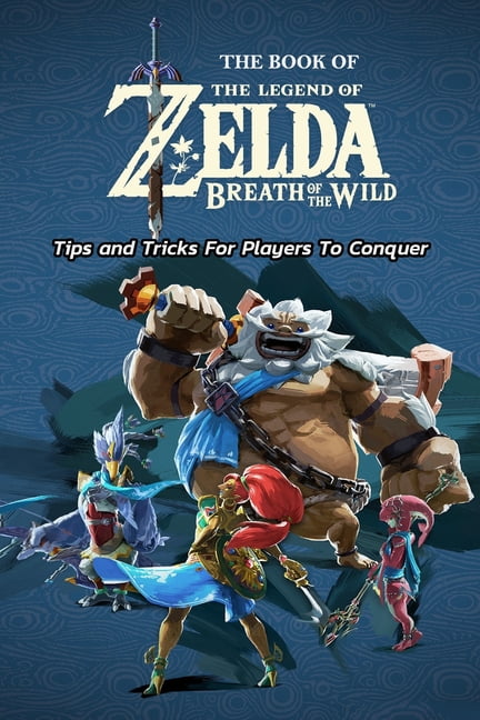 The Legend of Zelda Breath of the Wild : COMPLETE GUIDE: Best Tips, Tricks,  Walkthroughs and Strategies to Become a Pro Player (Paperback) 