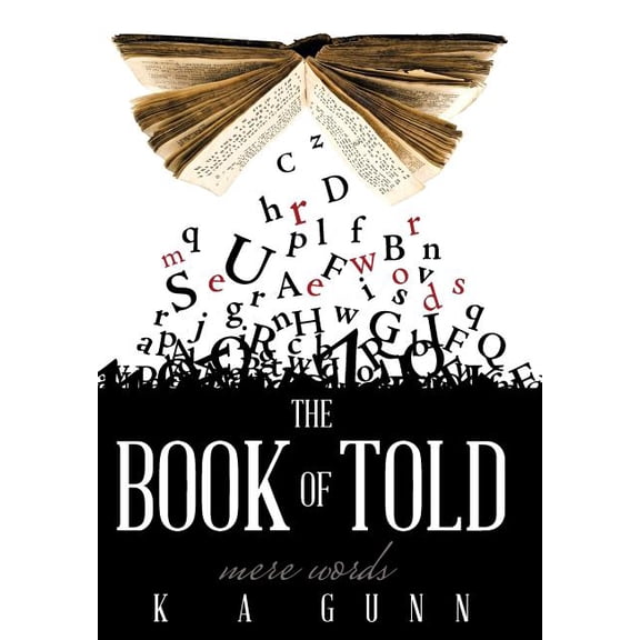 The Book of Told: Mere Words (Hardcover) by K a Gunn