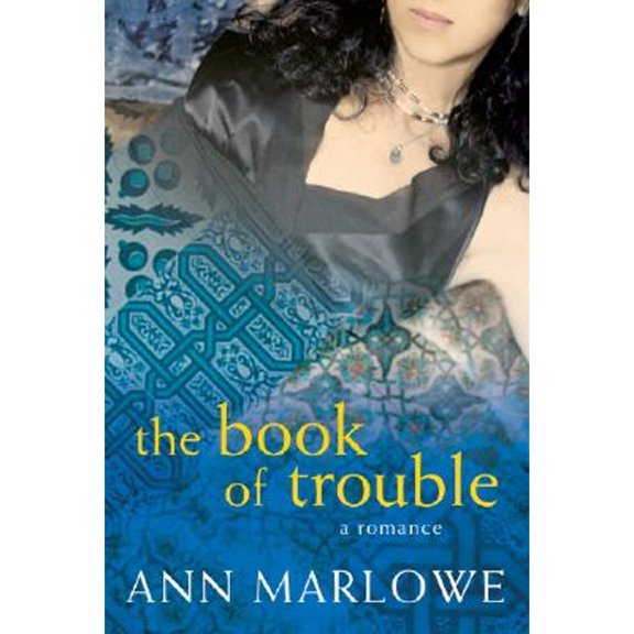 The Book of Trouble: A Romance (Hardcover) by Ann Marlowe