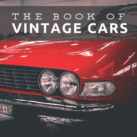 Picture & Activity Books for Seniors The Book of Vintage Cars: Picture Book For Seniors With Dementia (Alzheimer's), Book 1, (Paperback)