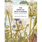 The Book of Wild Flowers Reflections on Favorite Plants, Hardcover