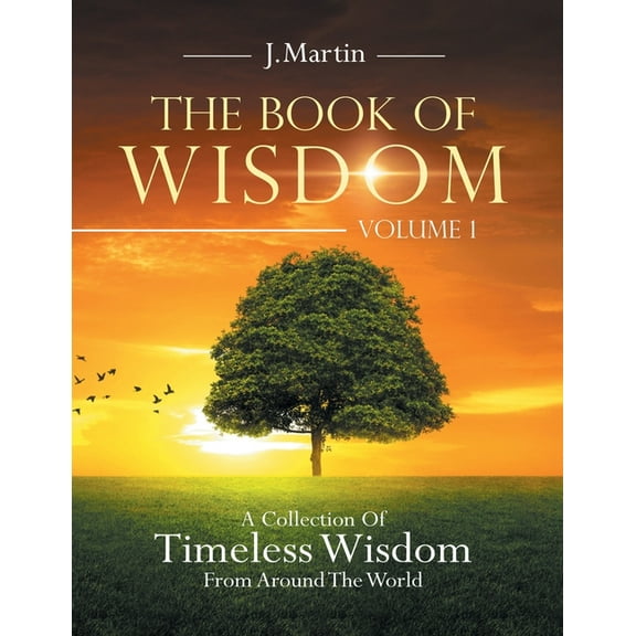 The Book of Wisdom: A Collection of Timeless Wisdom from Around the World, (Paperback)