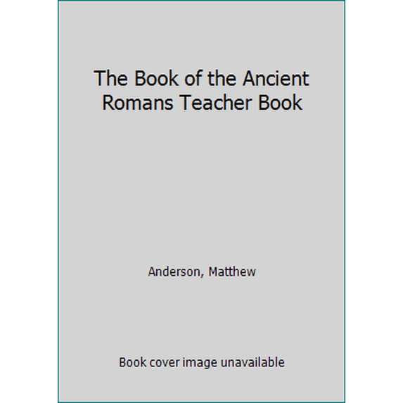 Pre-Owned The Book of the Ancient Romans Teacher Book (Paperback) 161538135X 9781615381357
