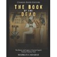 thumbnail image 1 of The Book of the Dead: The History and Legacy of Ancient Egypt's Famous Funerary Texts, (Paperback), 1 of 1