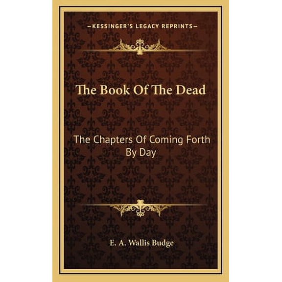 The Book of the Dead: The Chapters of Coming Forth by Day