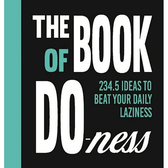 The Book of the Do-Ness: 234.5 Ideas to Beat Your Daily Laziness, (Hardcover)