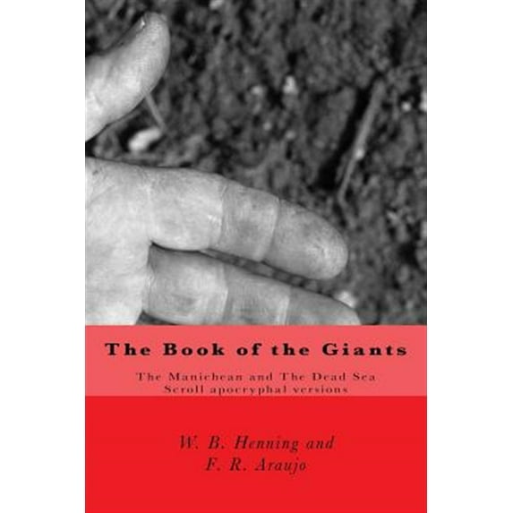 The Book of the Giants: The Manichean and the Dead Sea Scrool Apocryphal Versions