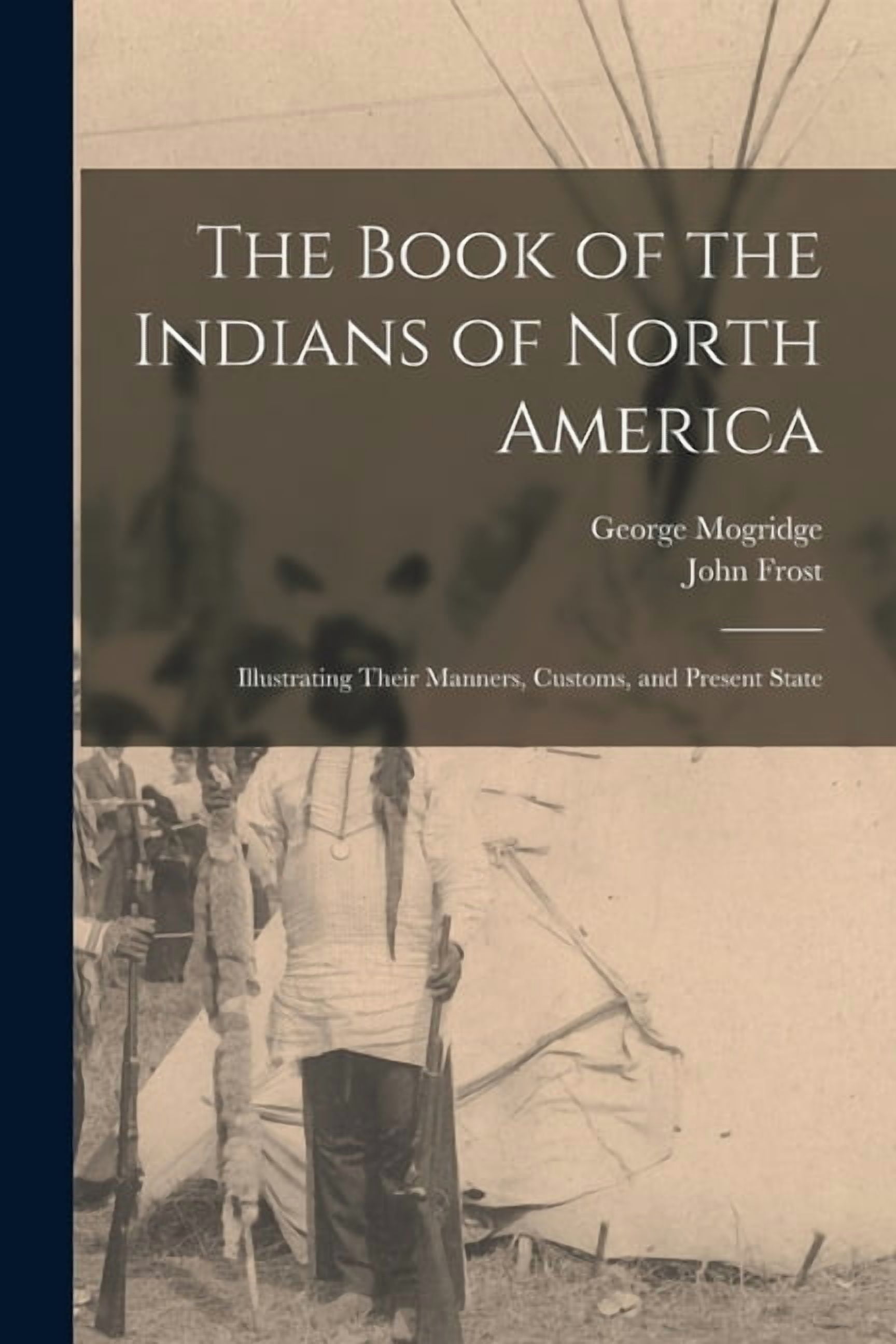The Book of the Indians of North America [microform] : Illustrating ...