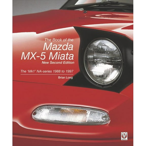 The Book of the Mazda MX-5 Miata : The MK1NA-series 1988 to 1997 (Edition 2) (Paperback)