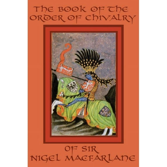 The Book of the Order of Chivalry of Sir Nigel MacFarlane (Paperback)