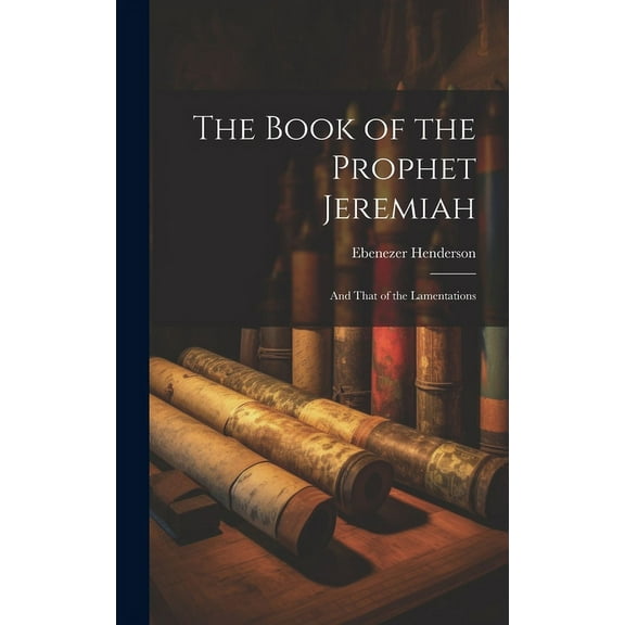 The Book of the Prophet Jeremiah : And That of the Lamentations (Hardcover)