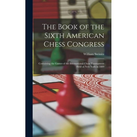 The Book of the Sixth American Chess Congress (Hardcover)