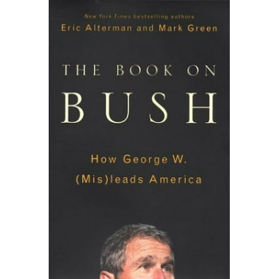Pre-Owned The Book on Bush: How George W. (Mis)leads America (Hardcover) 0670032735 9780670032730