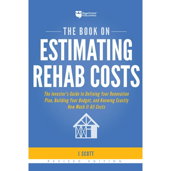 Fix-And-Flip The Book on Estimating Rehab Costs: The Investor's Guide to Defining Your Renovation Plan, Building Your Budget, an, Book 2, (Paperback)
