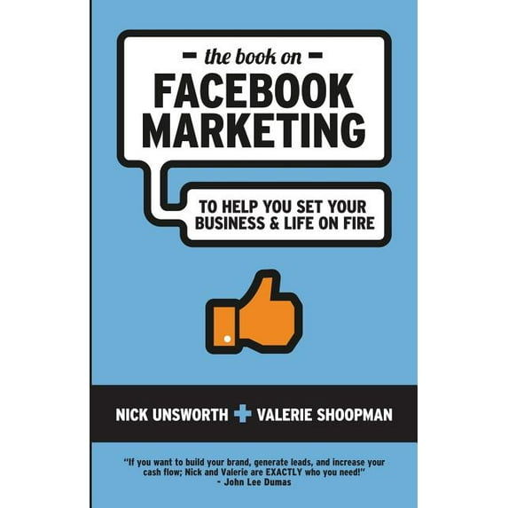 The Book on Facebook Marketing: To Help You Set Your Business & Life on Fire