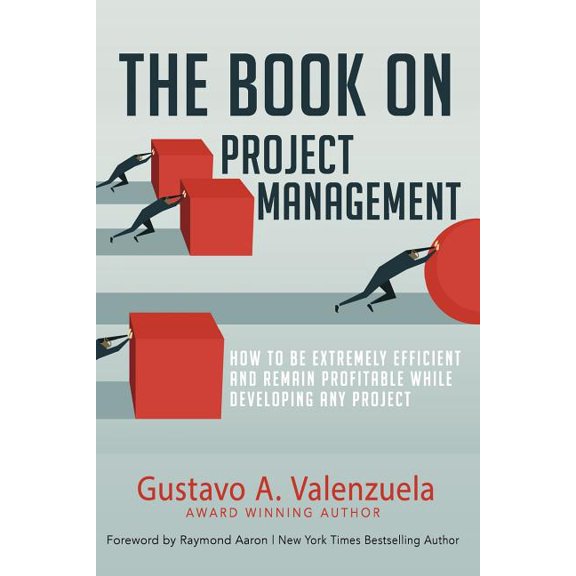 The Book on Project Management: How to Be Extremely Efficient and Remain Profitable While Developing Any Project