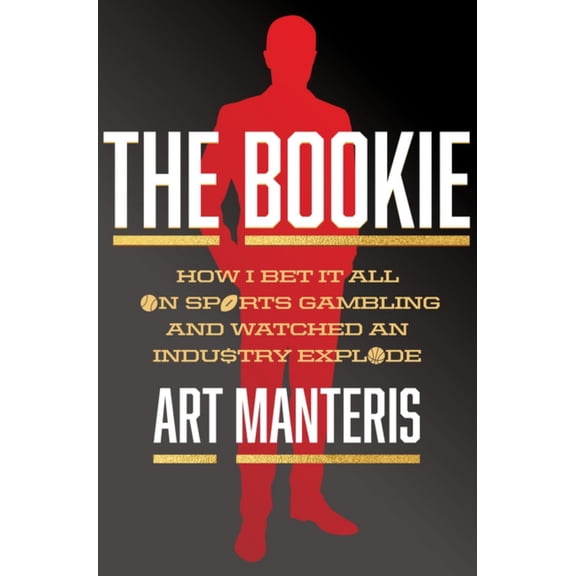 The Bookie: How I Bet It All on Sports Gambling and Watched an Industry Explode (Hardcover)