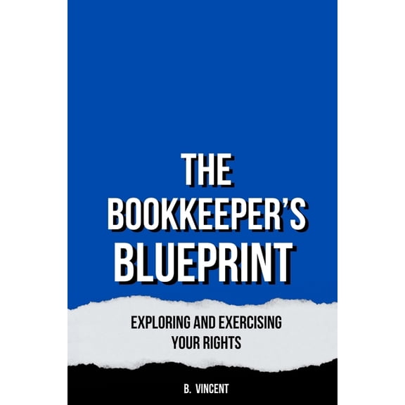 The Bookkeeper's Blueprint: Strategies for Accurate and Efficient Record-Keeping, (Paperback)