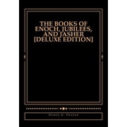 The Books of Enoch, Jubilees, and Jasher [Deluxe Edition]