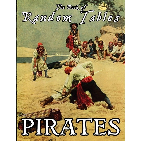 The Books of Random Tables The Book of Random Tables: Pirates: 24 D100 Random Tables Plus Hideout Generator for Tabletop RPGs, (Paperback)