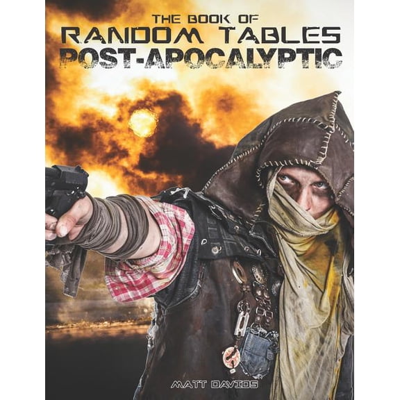 The Books of Random Tables The Book of Random Tables: Post-Apocalyptic: 29 Random Tables for Tabletop Role-playing Games, (Paperback)