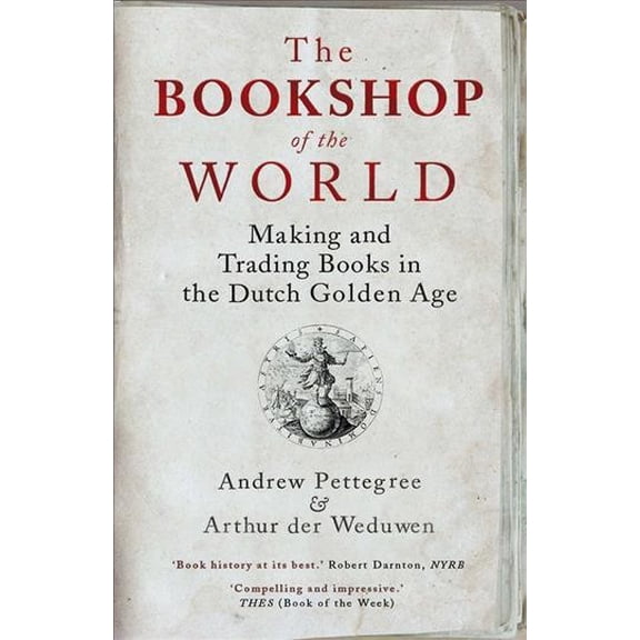 Pre-Owned The Bookshop of the World: Making and Trading Books in the Dutch Golden Age (Paperback) 0300254792 9780300254792